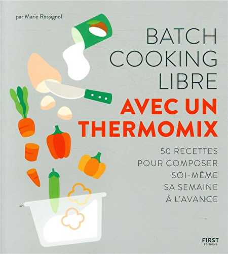 Batch cooking libre - au thermomix