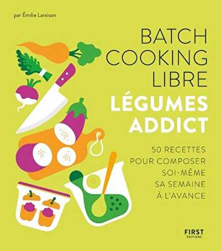 Batch cooking libre - légumes addict