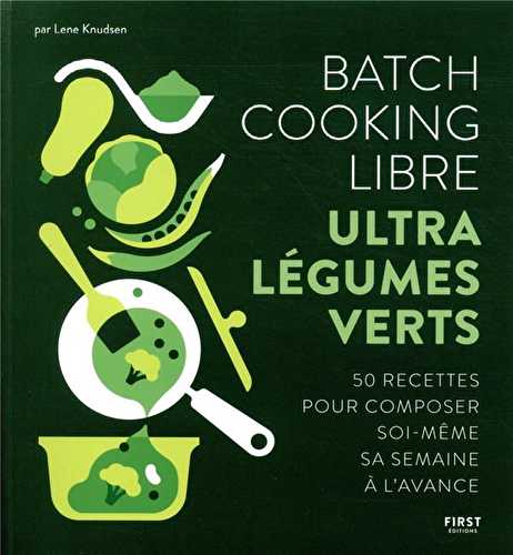 Batch cooking libre - ultra légumes verts