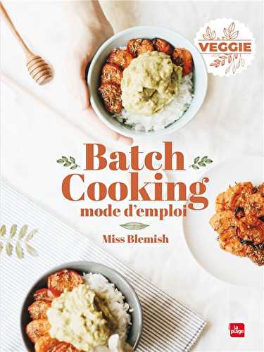 Batch cooking mode d'emploi - veggie