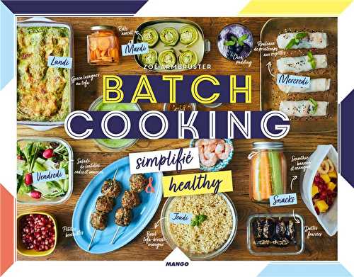 Batch cooking simplifié - préparez le we, c'est pret pour la semaine !