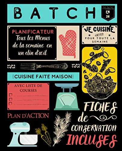 BATCH: Planificateur de menus batch cooking facile , avec fiches de conservation et plans d'action à compléter | (19,09 x 23,3 cm)110 pages | Outil idéal pour une bonne organisation en batch cooking