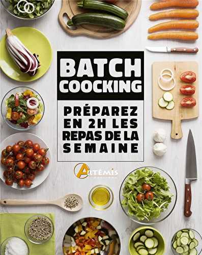 Batchcooking : préparez en 2h les repas de la semaine