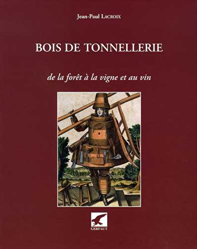 Bois de la tonnellerie - de la forêt à la vigne et au vin