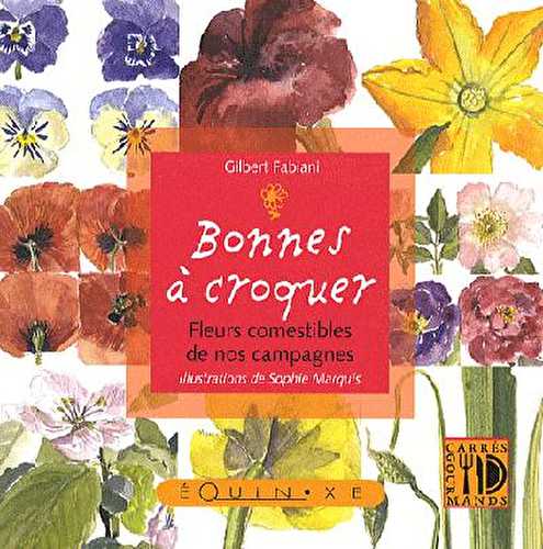 Bonnes à croquer - fleurs comestibles de nos campagnes