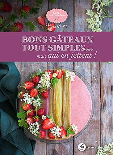 Bons gâteaux tout simples... Mais qui en jettent !