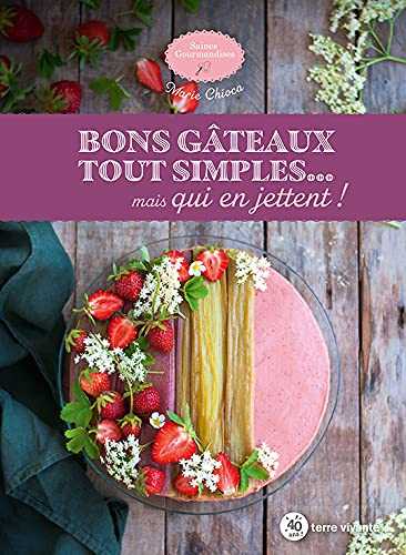 Bons gâteaux tout simples... Mais qui en jettent !