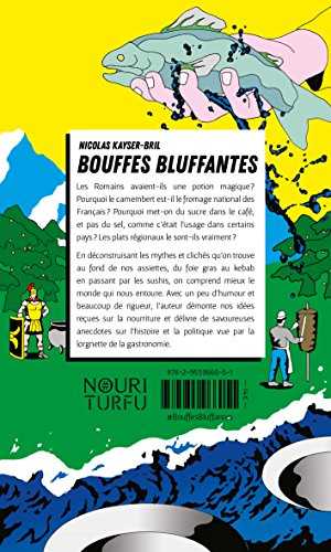 Bouffes bluffantes - la véritable histoire de la nourriture, de la préhistoire au kebab