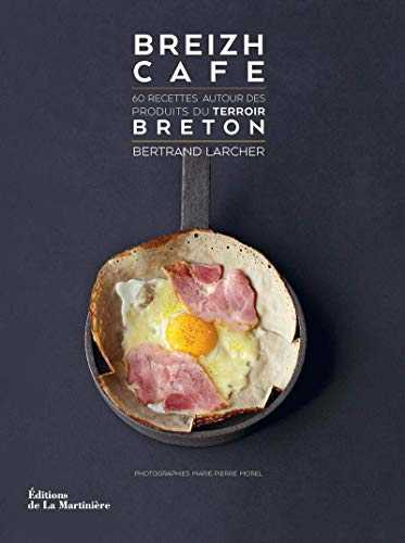 Breizh Café. 60 recettes autour des produits du terroir breton