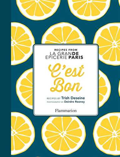 C'est bon : recipes inspired by la grande epicerie de paris