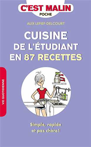 C'est malin poche - la cuisine de l'étudiant en 87 recettes - simple, rapide et pas chère !