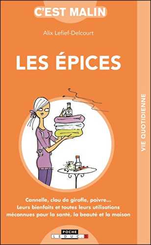 C'est malin poche - les épices c'est malin - cannelle, clou de girofle, poivre... leurs bienfaits et toutes leurs utilisations méconnues pour la santé, la beauté et la maison