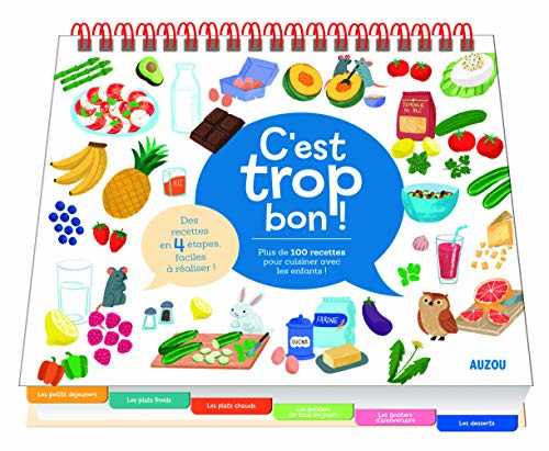 C'EST TROP BON ! (NE): PLUS DE 100 RECETTES POUR CUISINER AVEC LES ENFANTS !