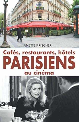 Cafés, restaurants, hôtels PARISIENS au cinéma: Un guide touristique pour les cinéphiles