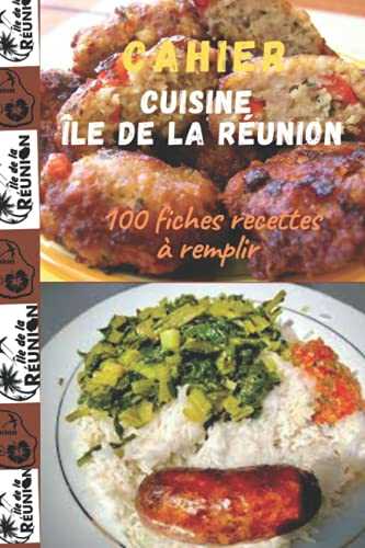 Cahier cuisine île de la réunion: 100 fiches recettes à remplir