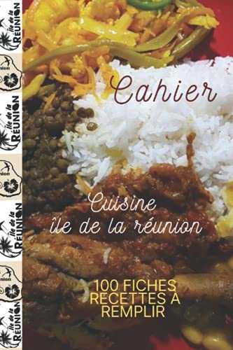 Cahier cuisine Ile de la réunion: 100 fiches recettes à remplir