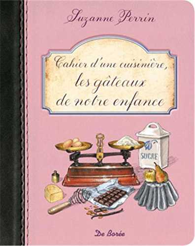 Cahier d'une cuisinière - les gâteaux de notre enfance