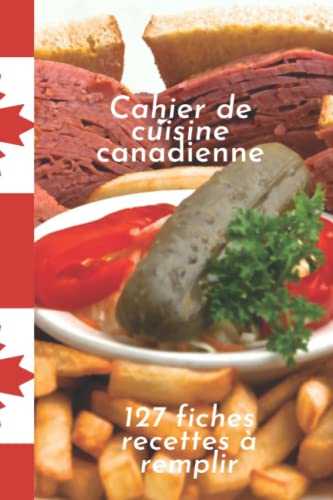 Cahier de cuisine canadienne 127 fiches recettes à remplir