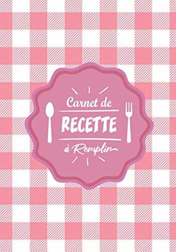 Cahier de Recette a Remplir: Carnet de cuisine à compléter de 100 pages pour y écrire toutes vos recettes, livre personnalisable idée cadeau cuisine pas cher pour un ami, sa femme, sœur