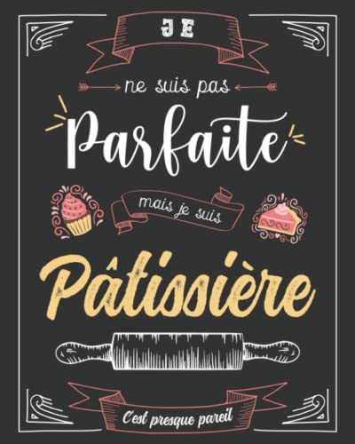 Cahier de Recettes à Remplir Spécial Pâtisserie: Conservez Tous Vos Secrets au Même Endroit - Un Cadeau Idéal Pour Toute Pâtissière en Herbe