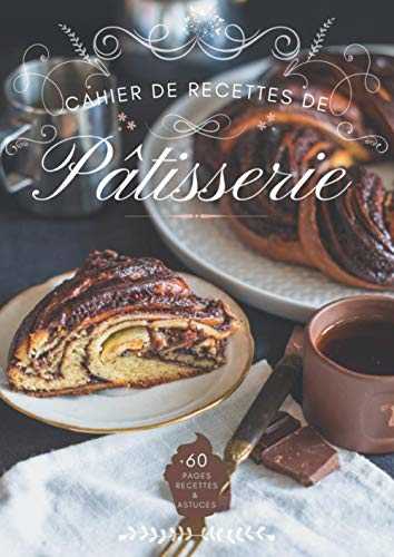 Cahier de Recettes de Pâtisserie: Carnet de Recettes grand format à remplir et à personnaliser - Modèle babka