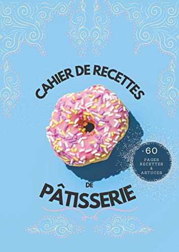 Cahier de Recettes de Pâtisserie: Carnet de Recettes grand format à remplir et à personnaliser - Modèle Donuts