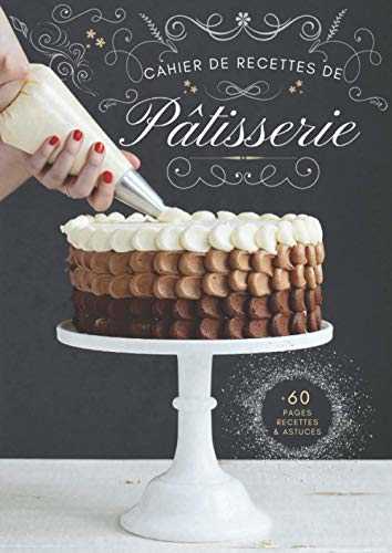 Cahier de Recettes de Pâtisserie: Carnet de Recettes grand format à remplir et à personnaliser - Modèle gâteau chocolat