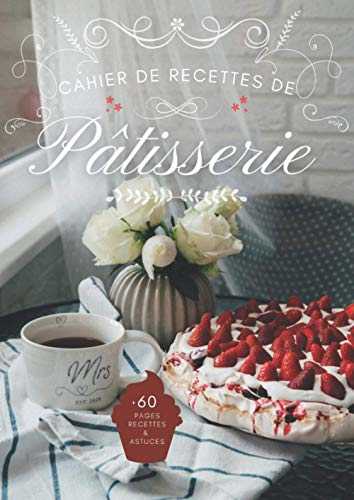 Cahier de Recettes de Pâtisserie: Carnet de Recettes grand format à remplir et à personnaliser - Modèle Pavlova