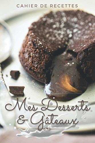 Cahier de Recettes - Mes Desserts & Gâteaux: Carnet de Recettes petit format à remplir et à personnaliser - Modèle gâteau au chocolat