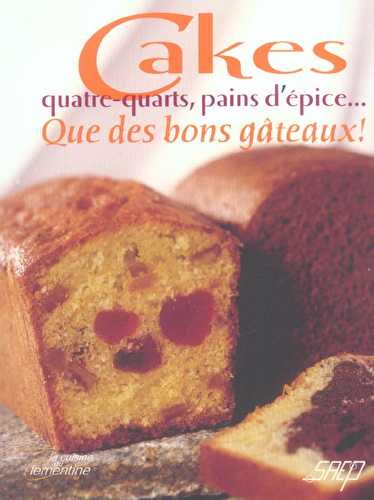 Cakes, quatre-quarts, pains d'epice - que des bons gateaux !