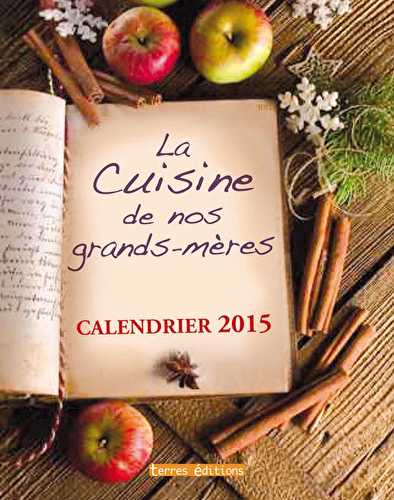 Calendrier 2015 - la cuisine de nos grands-mères