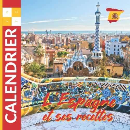 Calendrier 2022 L'Espagne et ses Recettes: Calendrier Mural Bureau 12 mois Janvier à Décembre 2022 paysages et cuisine espagnole