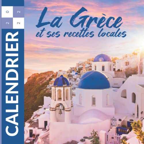 Calendrier 2022 La Grèce Paysages et Recettes Locales: Agenda Mural 12 mois Janvier à Décembre 2022