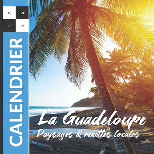 Calendrier 2022 La Guadeloupe Paysages et Recettes Locales: Agenda Mural 12 mois Janvier à Décembre et jours fériés