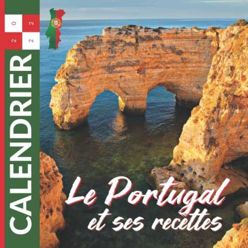 Calendrier 2022 Le Portugal et Ses Recettes: Calendrier Mural Bureau 12 mois Janvier à Décembre 2022 Paysages et Cuisine Portugaise