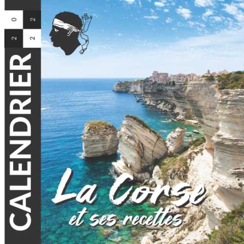 Calendrier La Corse et Ses Recettes: Corsica calendrier 12 mois avec paysages et cuisine corse