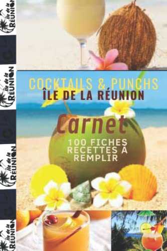 Carnet Cocktails & Punchs île de la réunion: 100 fiches recettes à remplir