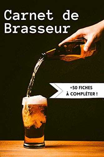 Carnet de Brassage: Carnet de Brasseur I Faire ses Bières Maison I Pour les Brasseries, les Micro-Brasseries et les Passionnés ! I Recettes de Bières à Compléter