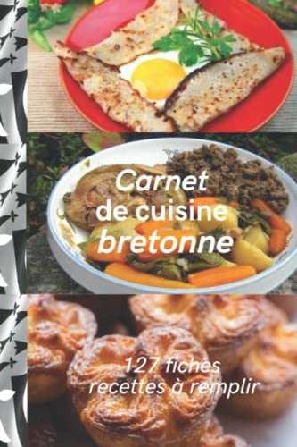 Carnet de cuisine bretonne: 127 fiches recettes à remplir