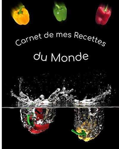 Carnet de mes recettes du monde. 100 fiches recettes à compléter, décoré par deux amoureux de la cuisine et des voyages. Grand format, 20x25cm, 2 ... cadeau pour les anniversaires, fête, Noël