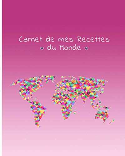 Carnet de mes recettes du monde. 100 fiches recettes à remplir. Livre de recettes à compléter, décoré par deux amoureux de la cuisine et des voyages. ... cadeau pour les anniversaires, fête, Noël…