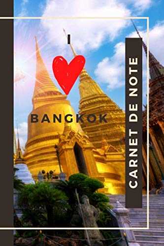 Carnet de Note I love Bangkok: NoteBook ligné sur le thème de la Thaïlande | Cahier de note de format 6x9 pouces | 150 pages à remplir | Bangkok | Carnet de note avec pages lignés