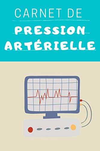 Carnet de Pression Artérielle: Carnet de suivi Pression Artérielle I Carnet de suivi médical