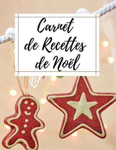 Carnet de Recettes de Noël: Carnet de recettes à remplir I Livre de Recettes à compléter I Cahier de recettes