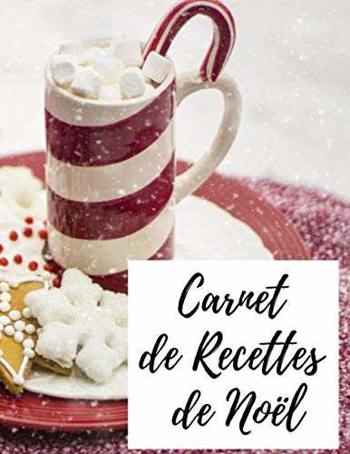 Carnet de Recettes de Noël: Carnet de recettes à remplir I Livre de Recettes à compléter I Cahier de recettes