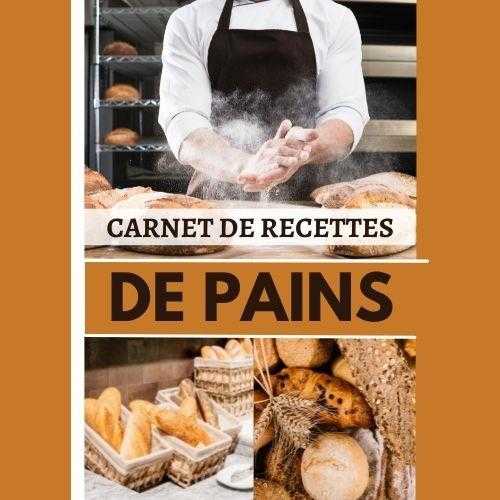 Carnet de recettes de pains - cahier de recettes special pain  carnet pour noter vos preparations d