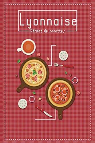 Carnet de recettes Lyonnaise: Carnet de cuisine | livre de cuisine à compléter Cuisinez de délicieux plats . Cadeau pour Boulanger, Pâtissier, Cuisinier. .