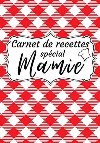 Carnet de recettes spécial mamie: Livre de recettes de cuisine à compléter | Deux pages à remplir pour chaque recette de mamie | Cahier pour noter vos ... Cadeau pour Noel ou la fête des grands-mères