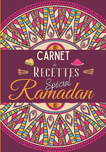 Carnet de Recettes Spécial RAMADAN - Notez toutes vos idées de cuisine - Plats - Entrée - Desserts - Shour - Ftour - Jus Et Smoothie: Prenez en photo ... cahier - Pour un Evénement Religieux réussi !