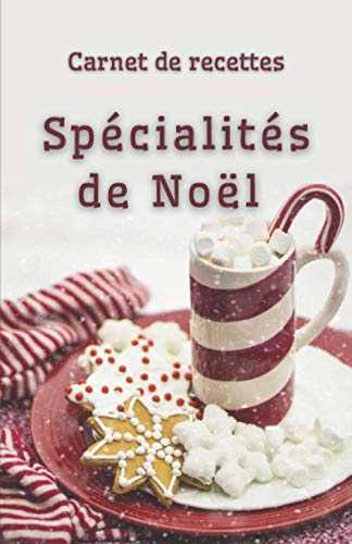 Carnet de recettes Spécialités de Noël: Carnet de recettes | carnet de cuisine : spécialités de Noël | livre de recette à compléter, à écrire / ... plats, desserts… Cadeau idéal pour enfants